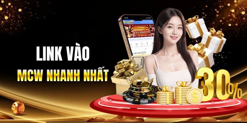 Đường dẫn truy cập MCW nhanh nhất