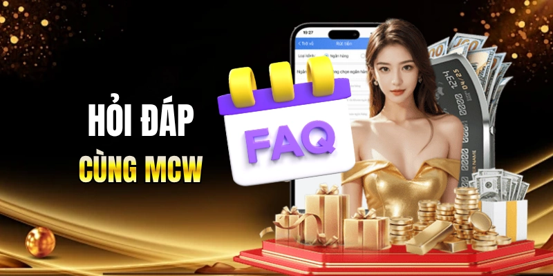 Hỏi và đáp cùng nhà cái MCW